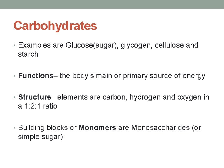 Carbohydrates • Examples are Glucose(sugar), glycogen, cellulose and starch • Functions– the body’s main
