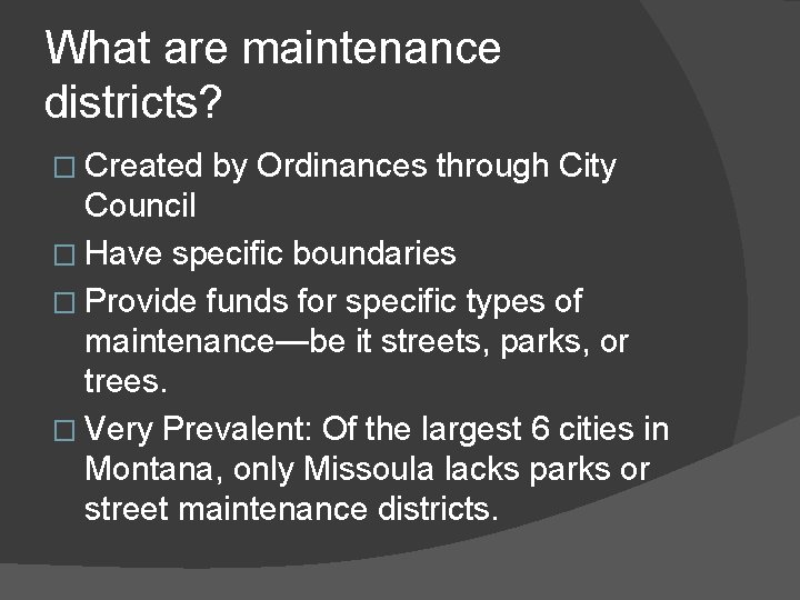 What are maintenance districts? � Created by Ordinances through City Council � Have specific