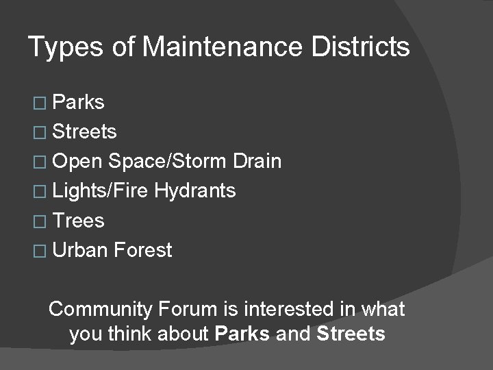 Types of Maintenance Districts � Parks � Streets � Open Space/Storm Drain � Lights/Fire