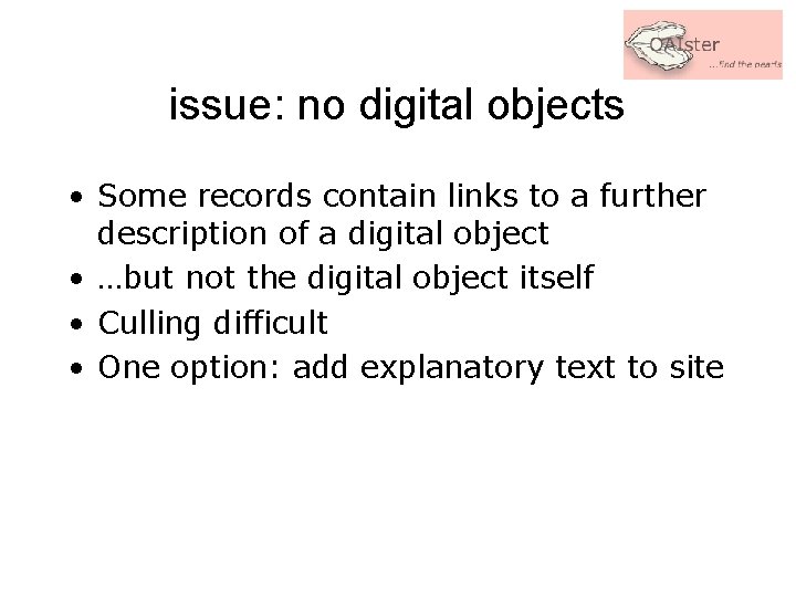 issue: no digital objects • Some records contain links to a further description of
