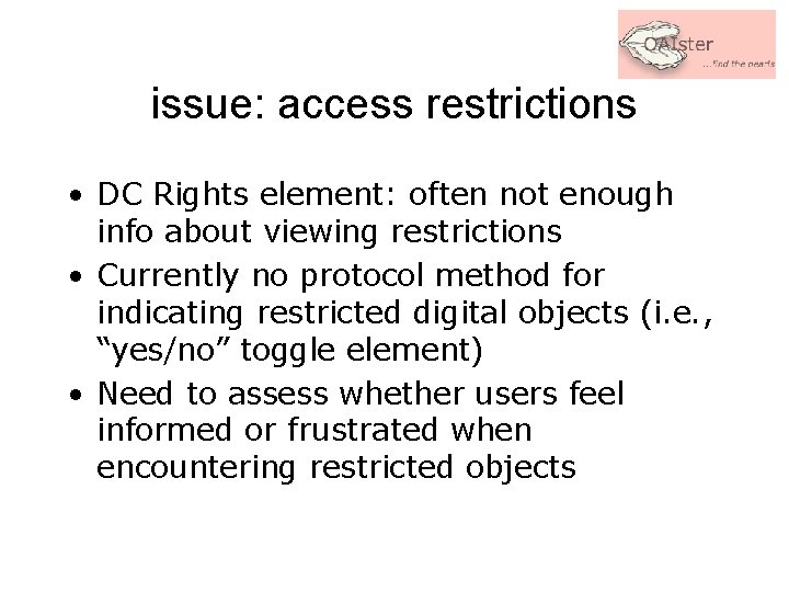 issue: access restrictions • DC Rights element: often not enough info about viewing restrictions