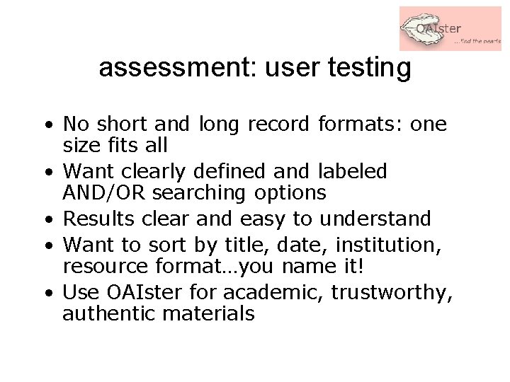 assessment: user testing • No short and long record formats: one size fits all