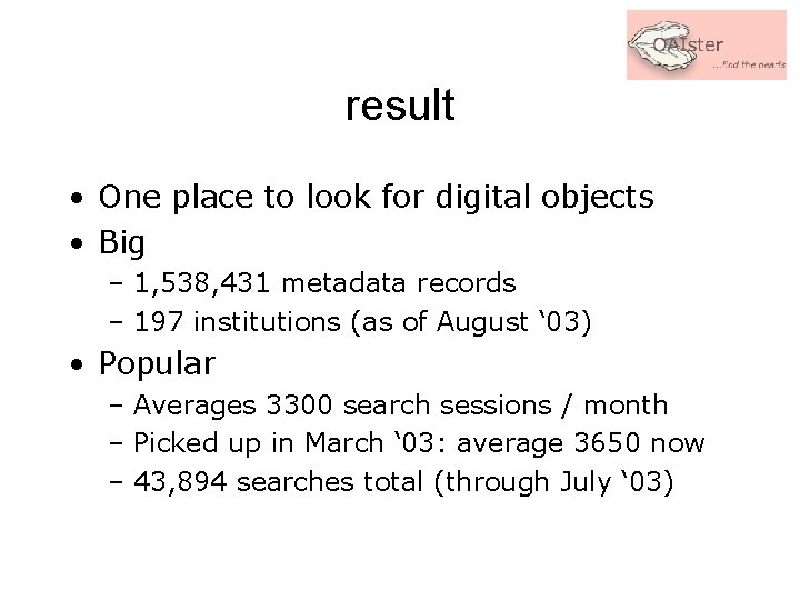 result • One place to look for digital objects • Big – 1, 538,