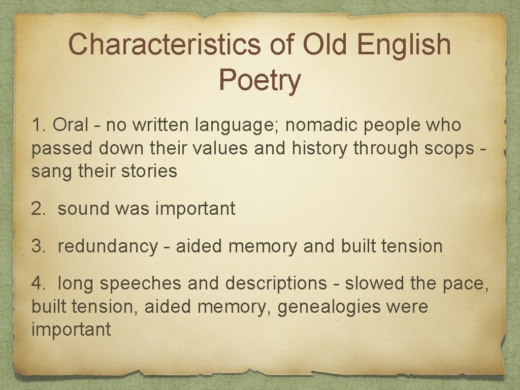 Characteristics of Old English Poetry 1. Oral - no written language; nomadic people who
