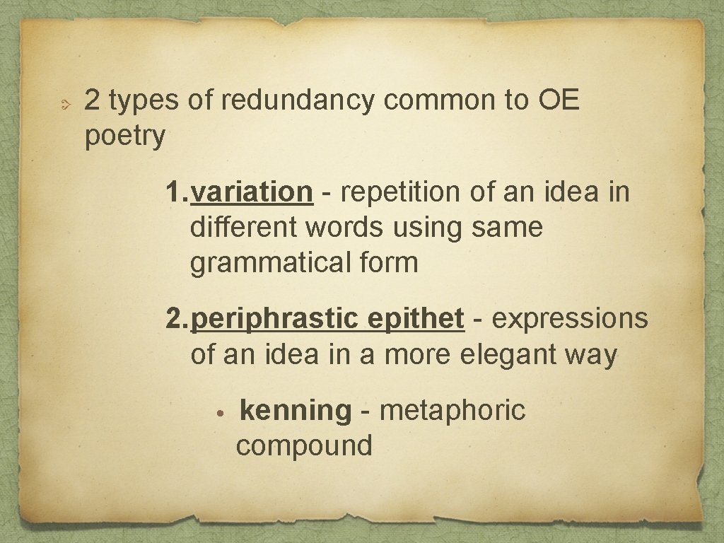 2 types of redundancy common to OE poetry 1. variation - repetition of an