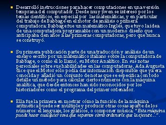 n n n Desarrolló instrucciones para hacer computaciones en una versión temprana del computador.