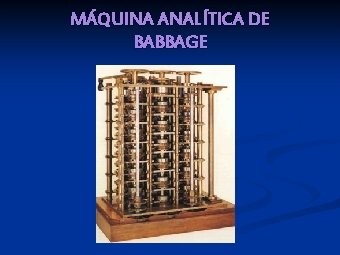 MÁQUINA ANALÍTICA DE BABBAGE 