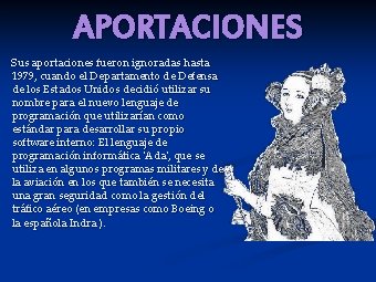 APORTACIONES Sus aportaciones fueron ignoradas hasta 1979, cuando el Departamento de Defensa de los