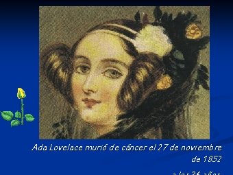 Ada Lovelace murió de cáncer el 27 de noviembre de 1852 