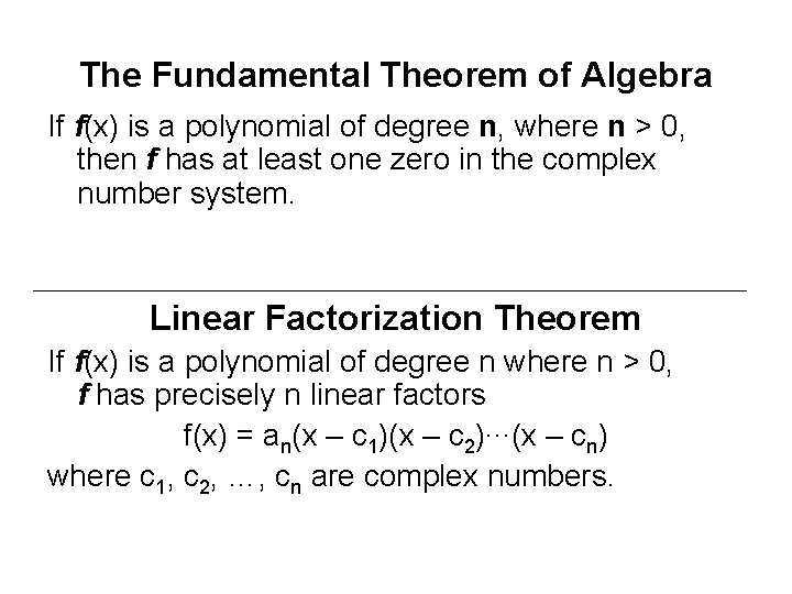 The Fundamental Theorem of Algebra If f(x) is a polynomial of degree n, where