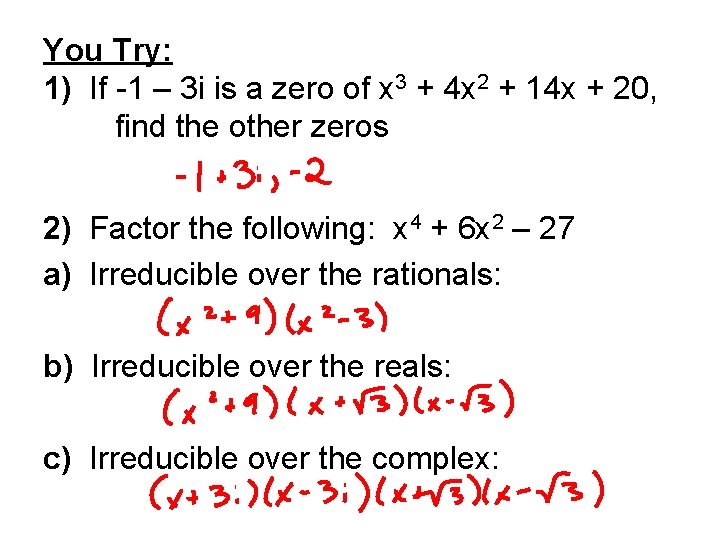 You Try: 1) If -1 – 3 i is a zero of x 3