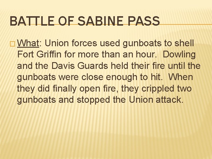 BATTLE OF SABINE PASS � What: Union forces used gunboats to shell Fort Griffin