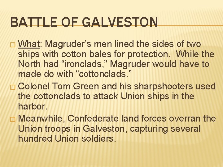 BATTLE OF GALVESTON � What: Magruder’s men lined the sides of two ships with