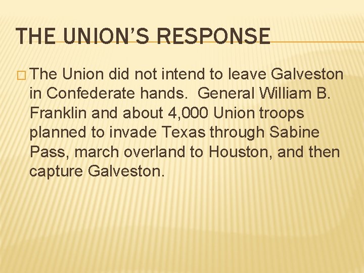 THE UNION’S RESPONSE � The Union did not intend to leave Galveston in Confederate
