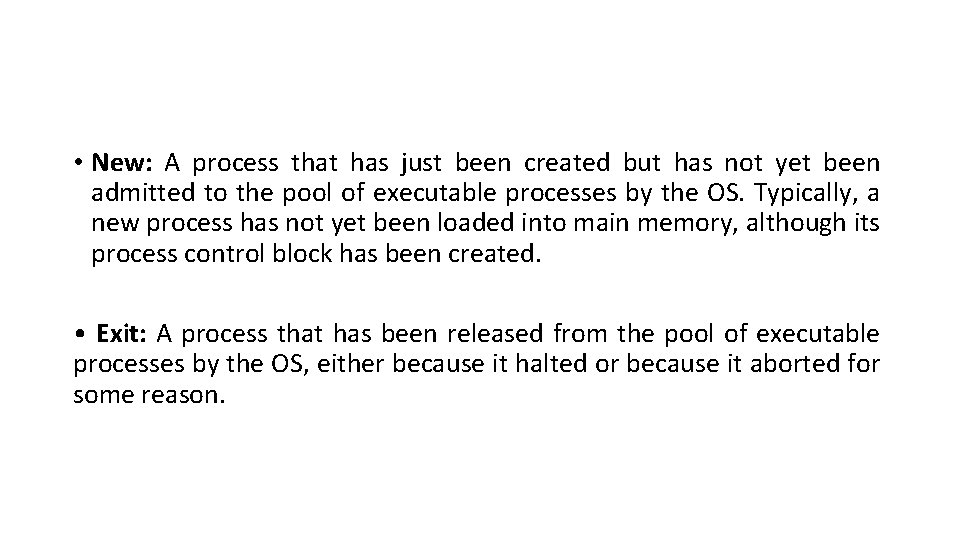  • New: A process that has just been created but has not yet