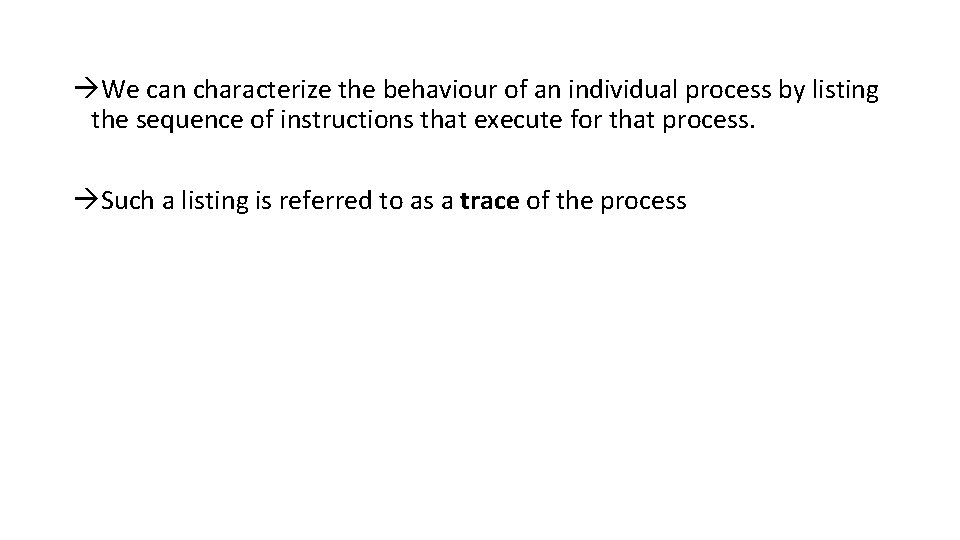  We can characterize the behaviour of an individual process by listing the sequence
