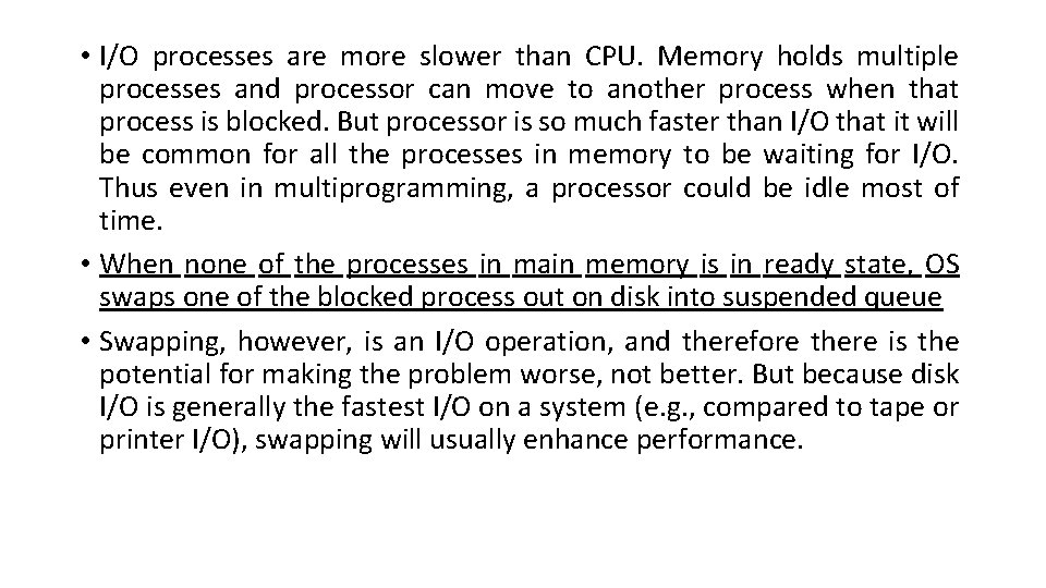  • I/O processes are more slower than CPU. Memory holds multiple processes and