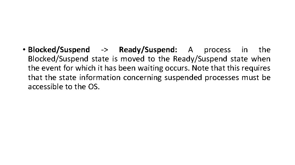  • Blocked/Suspend -> Ready/Suspend: A process in the Blocked/Suspend state is moved to