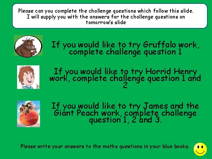 Please can you complete the challenge questions which follow this slide. I will supply