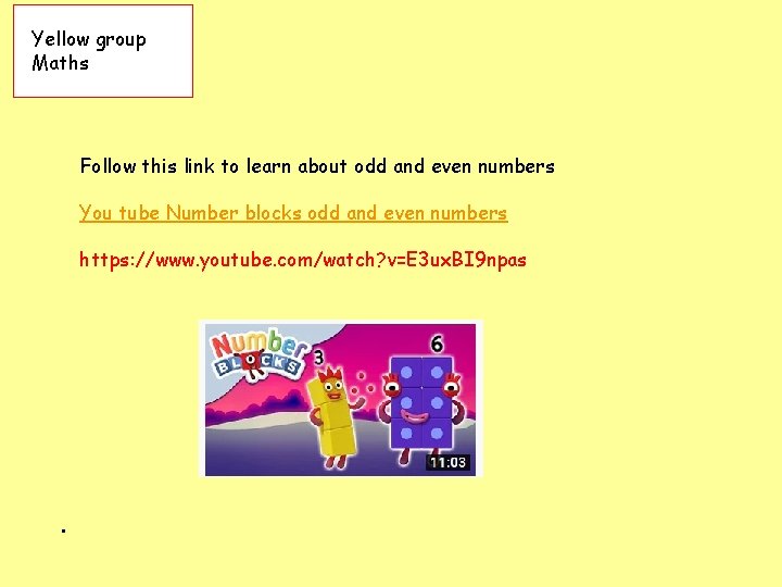 Yellow group Maths Follow this link to learn about odd and even numbers You