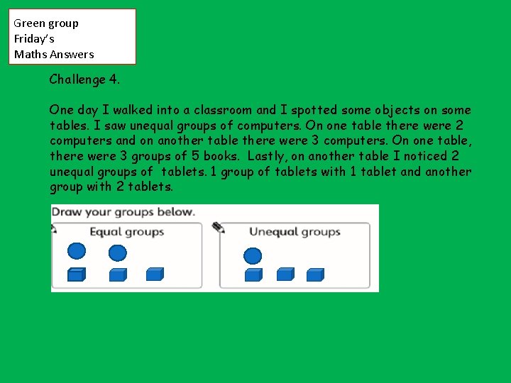 Green group Friday’s Maths Answers Challenge 4. One day I walked into a classroom