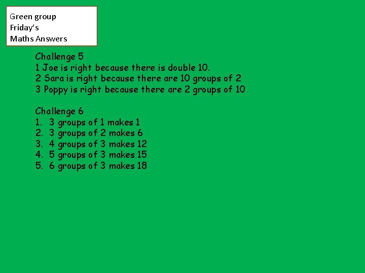 Green group Friday’s Maths Answers Challenge 5 1 Joe is right because there is