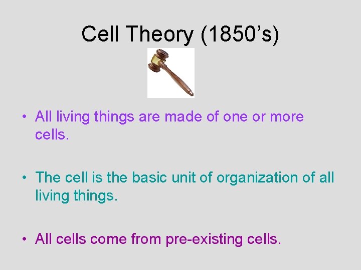 Cell Theory (1850’s) • All living things are made of one or more cells.