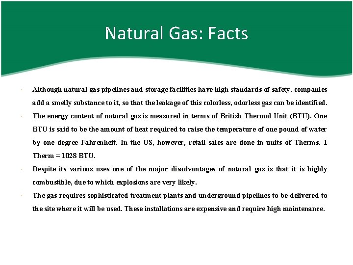 Natural Gas: Facts Although natural gas pipelines and storage facilities have high standards of