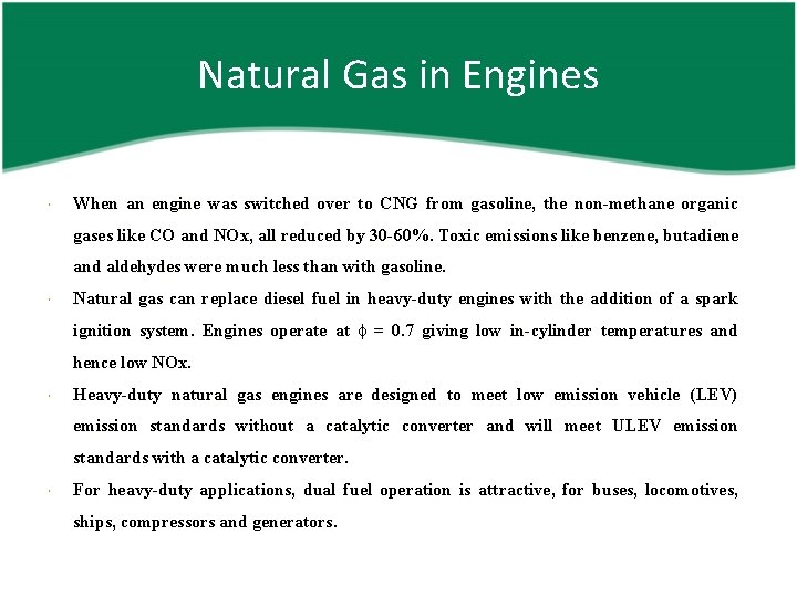 Natural Gas in Engines When an engine was switched over to CNG from gasoline,