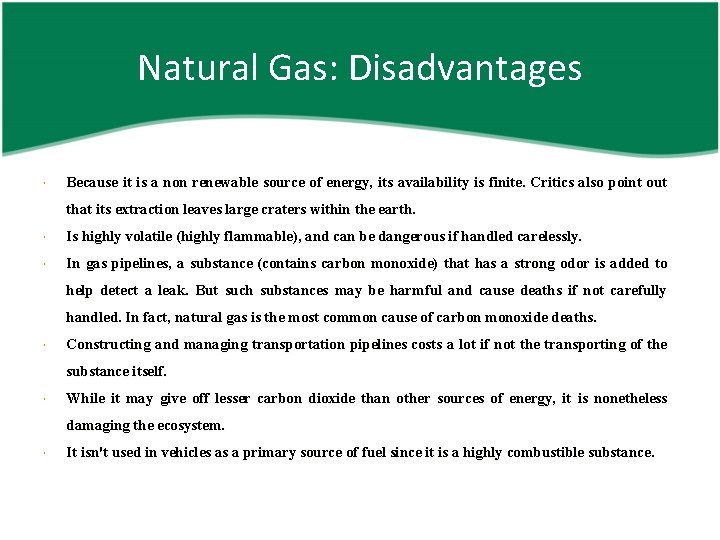 Natural Gas: Disadvantages Because it is a non renewable source of energy, its availability