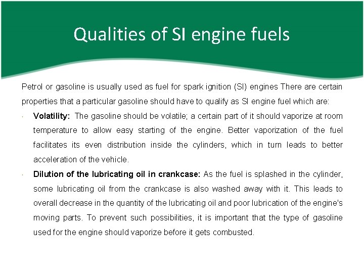 Qualities of SI engine fuels Petrol or gasoline is usually used as fuel for