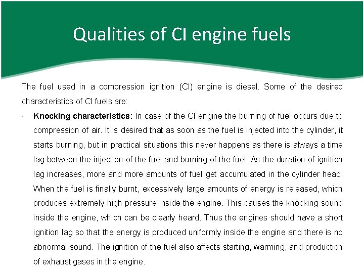 Qualities of CI engine fuels The fuel used in a compression ignition (CI) engine
