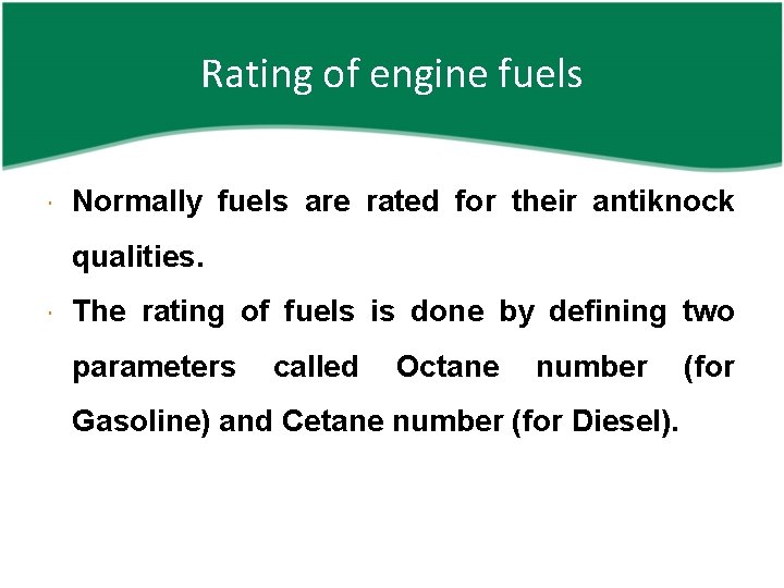 Rating of engine fuels Normally fuels are rated for their antiknock qualities. The rating