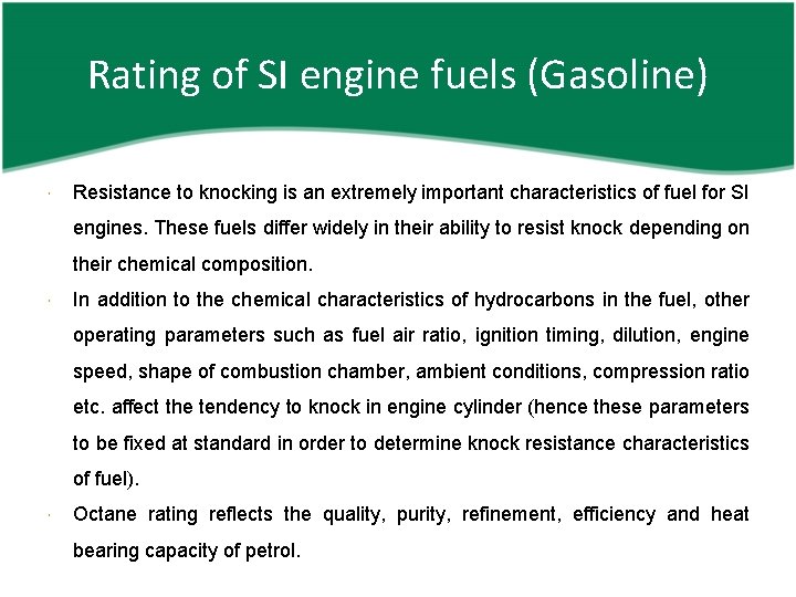 Rating of SI engine fuels (Gasoline) Resistance to knocking is an extremely important characteristics