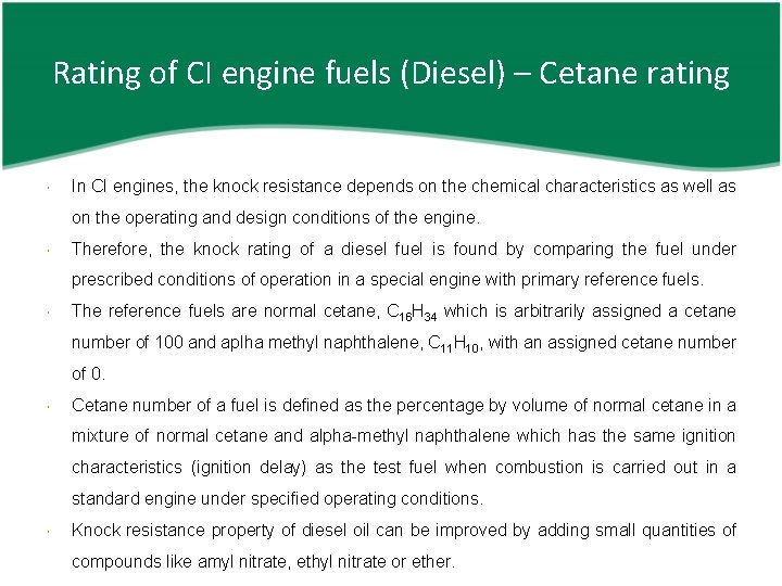 Rating of CI engine fuels (Diesel) – Cetane rating In CI engines, the knock