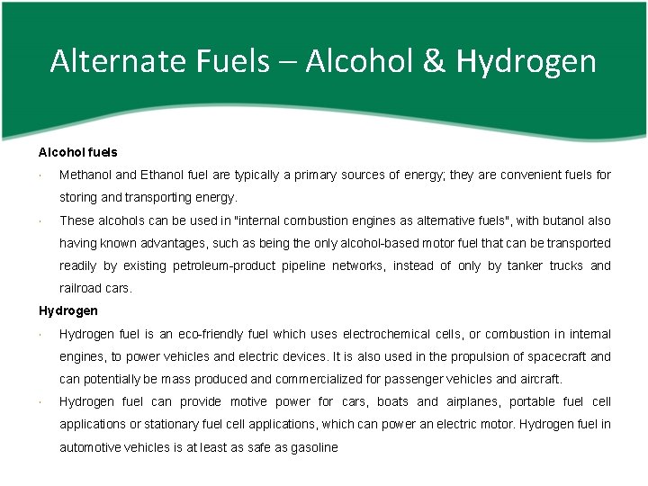 Alternate Fuels – Alcohol & Hydrogen Alcohol fuels Methanol and Ethanol fuel are typically
