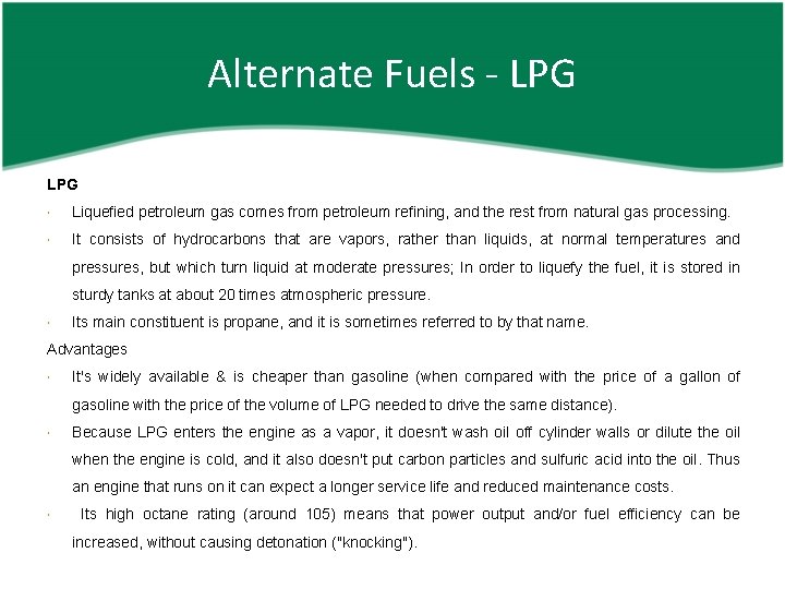 Alternate Fuels - LPG Liquefied petroleum gas comes from petroleum refining, and the rest