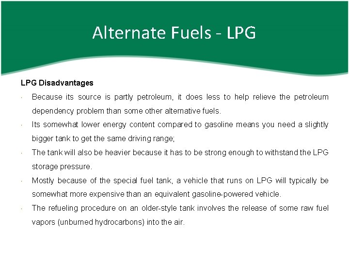 Alternate Fuels - LPG Disadvantages Because its source is partly petroleum, it does less