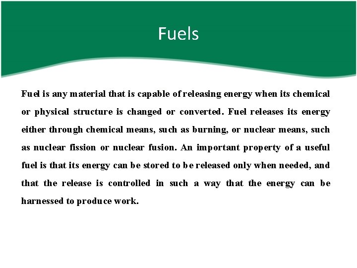 Fuels Fuel is any material that is capable of releasing energy when its chemical
