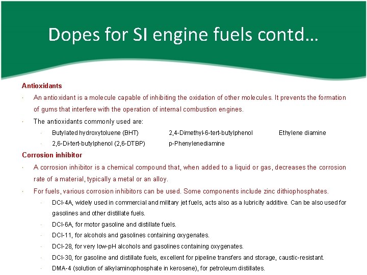 Dopes for SI engine fuels contd… Antioxidants An antioxidant is a molecule capable of