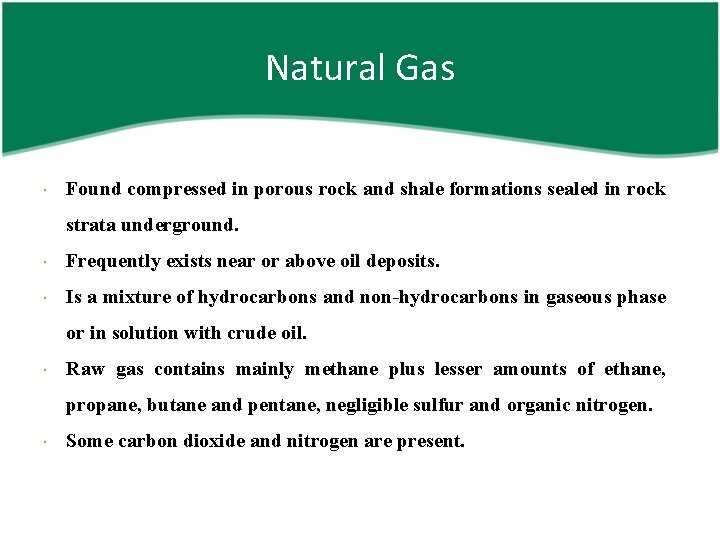 Natural Gas Found compressed in porous rock and shale formations sealed in rock strata