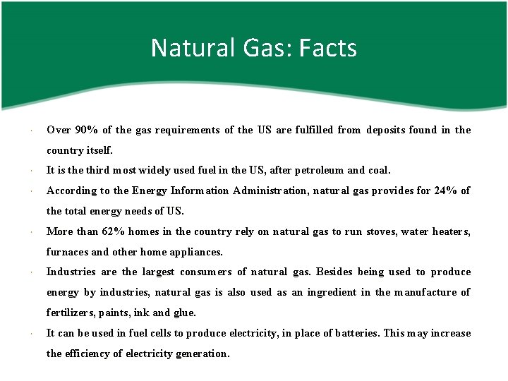 Natural Gas: Facts Over 90% of the gas requirements of the US are fulfilled