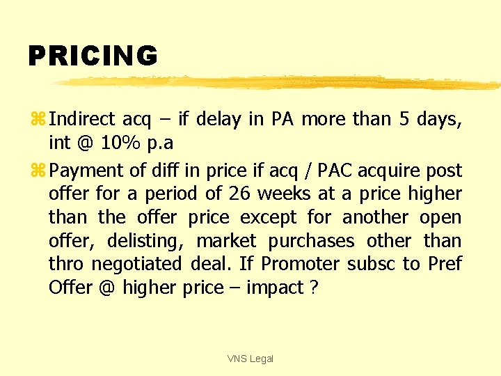 PRICING z Indirect acq – if delay in PA more than 5 days, int