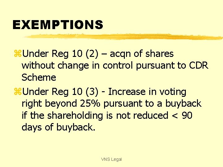 EXEMPTIONS z. Under Reg 10 (2) – acqn of shares without change in control