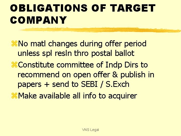 OBLIGATIONS OF TARGET COMPANY z. No matl changes during offer period unless spl resln