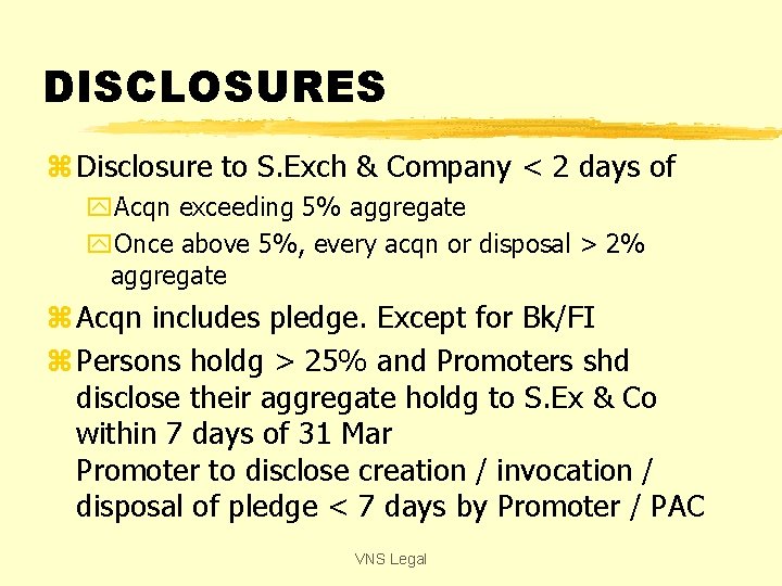 DISCLOSURES z Disclosure to S. Exch & Company < 2 days of y. Acqn