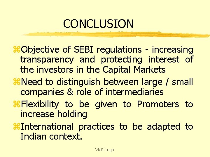 CONCLUSION z. Objective of SEBI regulations - increasing transparency and protecting interest of the