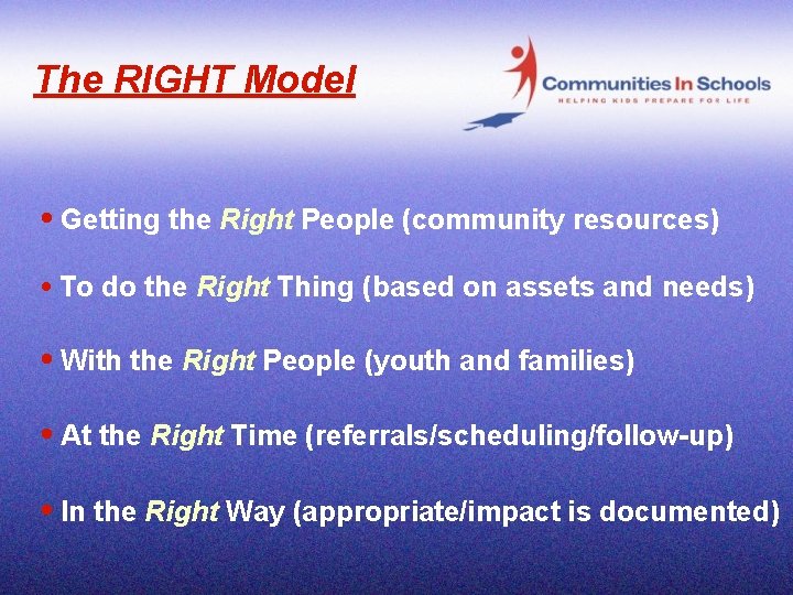 The RIGHT Model • Getting the Right People (community resources) • To do the