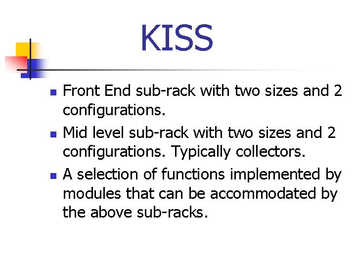 KISS n n n Front End sub-rack with two sizes and 2 configurations. Mid