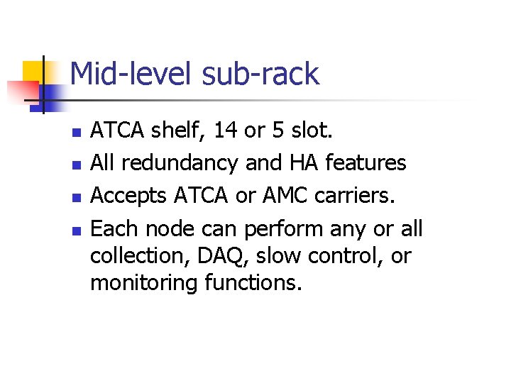 Mid-level sub-rack n n ATCA shelf, 14 or 5 slot. All redundancy and HA